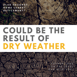 hot, dry weather affects on foundation graphic: slab cracks, home leaks, settlement? could be the result of dry weather. foundations on the level can help you.