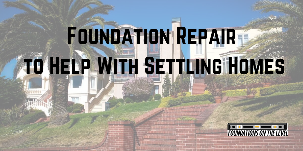 foundation repair can fix settling homes in San Diego, California