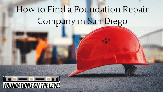 How to find a foundation repair company if you need foundation repairs in San Diego