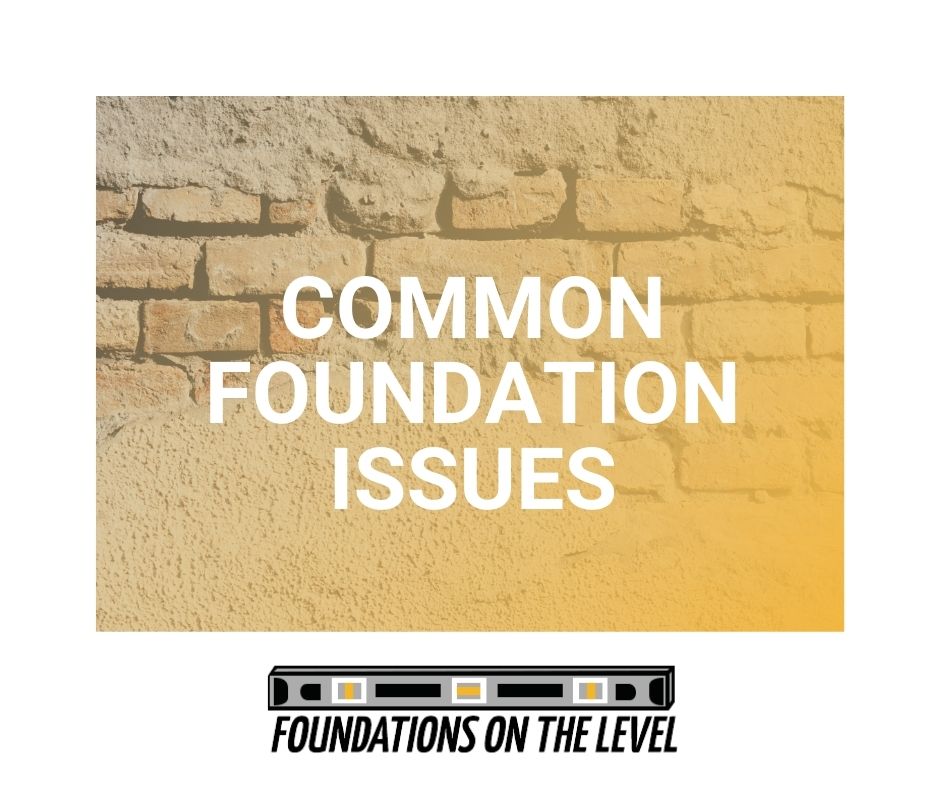 Common Foundation Issues to Be Aware of