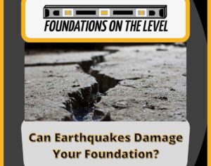 Can Earthquakes damage your foundation